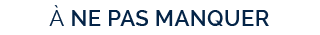 À ne pas manquer !